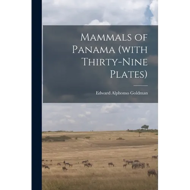 Mammals of Panama (with Thirty-nine Plates)