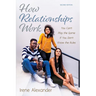 How Relationships Work, Second Edition: You Can't Play the Game If You Don't Know the Rules