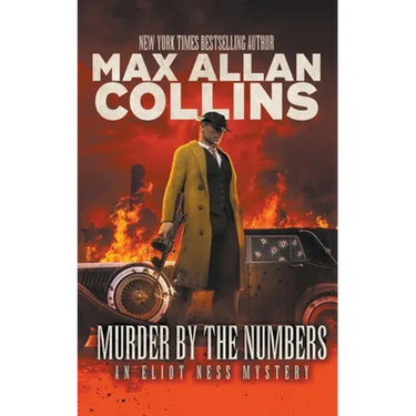 Murder By The Numbers: An Eliot Ness Mystery
