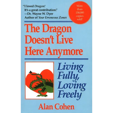 Dragon Doesn't Live Here Anymore: Living Fully, Loving Freely