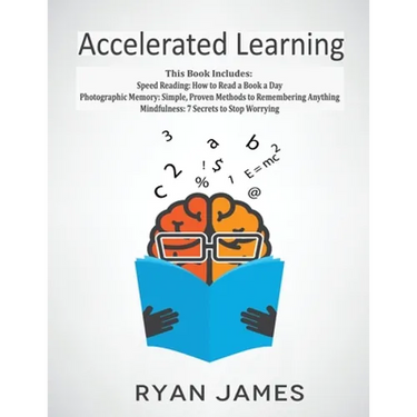 Accelerated Learning: 3 Books in 1 - Photographic Memory: Simple, Proven Methods to Remembering Anything, Speed Reading: How to Read a Book a Day, Min