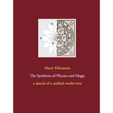 The Synthesis of Physics and Magic: a sketch of a unified world view