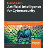 Hands-On Artificial Intelligence for Cybersecurity