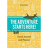 The Adventure Starts Here! Travel Journal and Planner