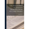 The Philosophy Of Spinoza Selected From His Chief Works