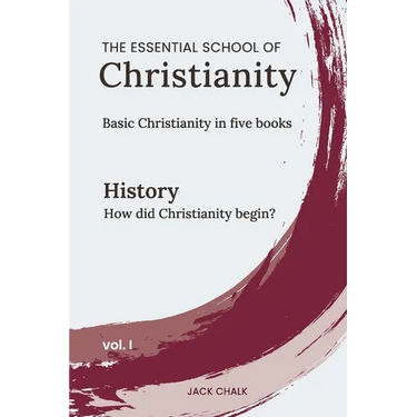 The Essential School of Christianity, Vol. I - History