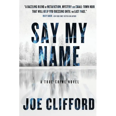 Say My Name: A True-Crime Novel