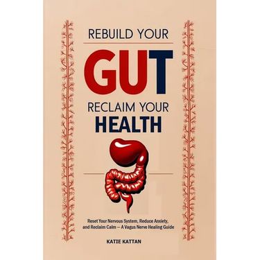 Rebuild Your Gut, Reclaim Your Health: Reset Your Nervous System, Reduce Anxiety, and Reclaim Calm - A Vagus Nerve Healing Guide