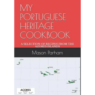 My Portuguese Heritage Cookbook: A Selection of Recipes from the Azores Islands