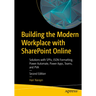 Building the Modern Workplace with SharePoint Online: Solutions with Spfx, JSON Formatting, Power Automate, Power Apps, Teams, and Pva