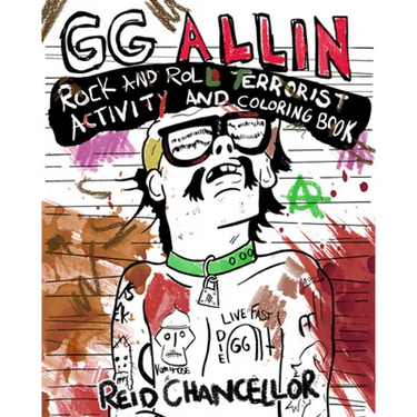 Gg Allin: Rock and Roll Terrorist Activity and Coloring Book