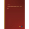 A Select Collection of Old English Plays: Vol. II