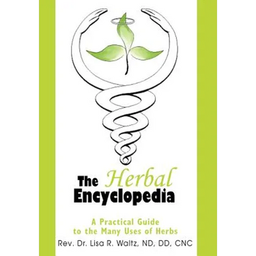 The Herbal Encyclopedia: A Practical Guide to the Many Uses of Herbs