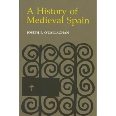 History of Medieval Spain: Memory and Power in the New Europe (Revised)