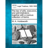 The Law of Wills, Executors, and Administrators: Together with a Copious Collection of Forms.