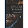 History of the Discovery of Anaesthesia