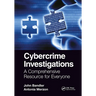 Cybercrime Investigations: A Comprehensive Resource for Everyone
