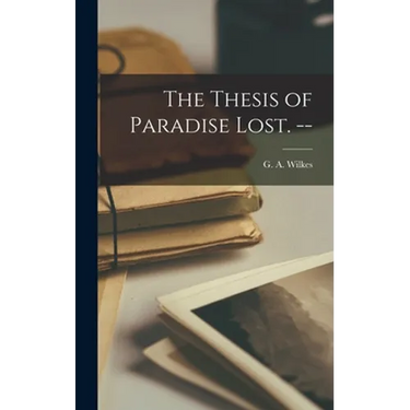 The Thesis of Paradise Lost. --