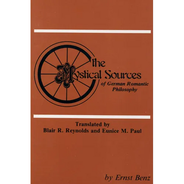 The Mystical Sources of German Romantic Philosophy