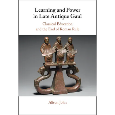 Learning and Power in Late Antique Gaul