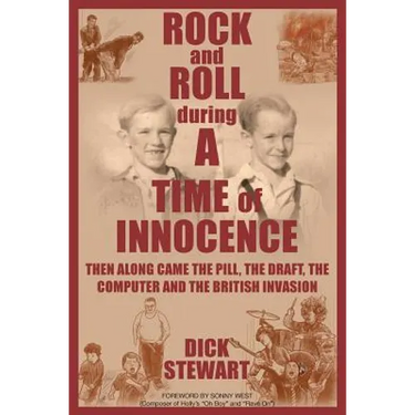 Rock & Roll During a Time of Innocence: Then Along Came the Pill, the Draft, the Computer and the British Invasion