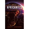 Africanitis: A Provocative and Critical Analysis of Issues and Opportunities for Africa