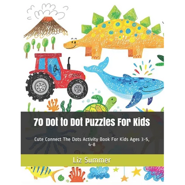 70 Dot to Dot Puzzles For Kids: Cute Connect The Dots Activity Book For Kids Ages 3-5, 4-8