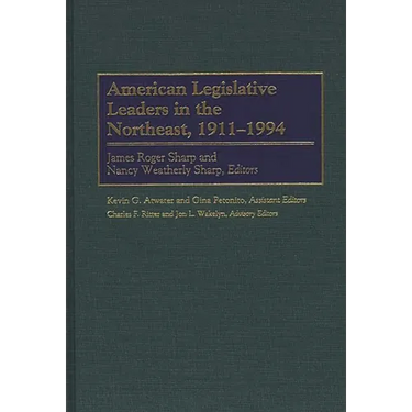 American Legislative Leaders in the Northeast, 1911-1994