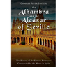 The Alhambra and the Alc痙ar of Seville: The History of the Famous Fortresses Constructed by the Moors in Spain