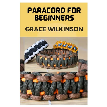 Paracord for Beginners: A Step by Step Guide on How to Make Paracord