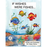 If Wishes Were Fishes...
