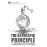 The Anthropic Principle: A Universe Built for Man
