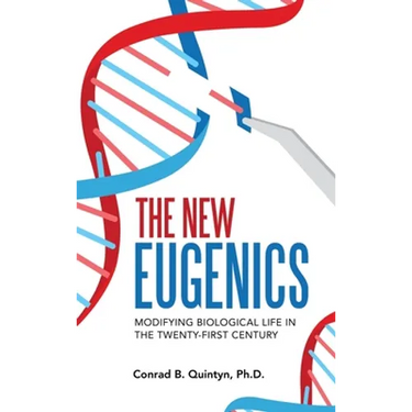 The New Eugenics: Modifying Biological Life in the Twenty-First Century