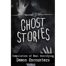 Ghost Stories: Compilation of Real Horrifying- Demon Encounters