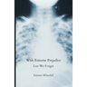 With Extreme Prejudice: Lest We Forget