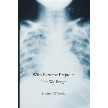 With Extreme Prejudice: Lest We Forget