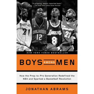 Boys Among Men: How the Prep-to-Pro Generation Redefined the NBA and Sparked a Basketball Revolution