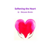 Softening the Heart