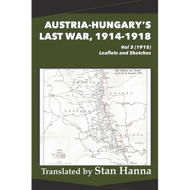 Austria-Hungary's Last War, 1914-1918 Vol 3 (1915): Leaflets and Sketches