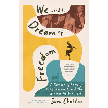 We Used to Dream of Freedom: A Memoir of Family, the Holocaust, and the Stories We Don't Tell