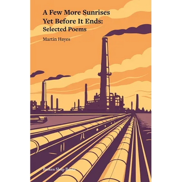 A Few More Sunrises Yet Before It Ends: Selected Poems
