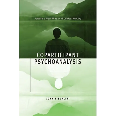 Coparticipant Psychoanalysis: Toward a New Theory of Clinical Inquiry