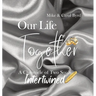 Our Life Together - A Chronicle of Two Souls Intertwined