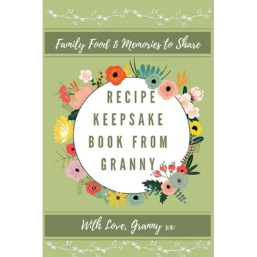 Recipe Keepsake Book From Granny: Create Your Own Recipe Book