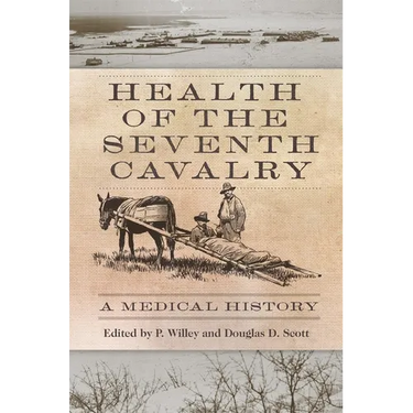 Health of the Seventh Cavalry: A Medical History