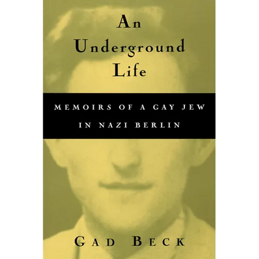 An Underground Life: Memoirs of a Gay Jew in Nazi Berlin