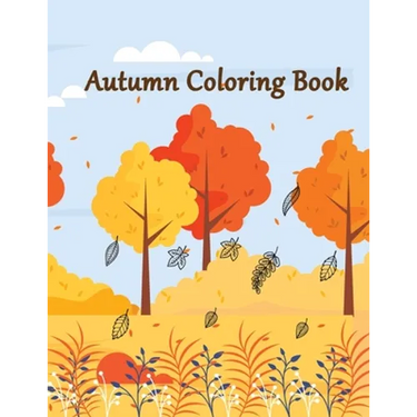 Autumn Coloring Book: An Adult Autumn Coloring Book Featuring Relaxing Nature Country Scenes and Beautiful Fall Landscapes Design