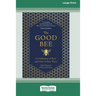 The Good Bee: A Celebration of Bees and How to Save Them (16pt Large Print Edition)