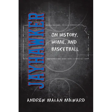 Jayhawker: On History, Home, and Basketball