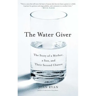 The Water Giver: The Story of a Mother, a Son, and Their Second Chance